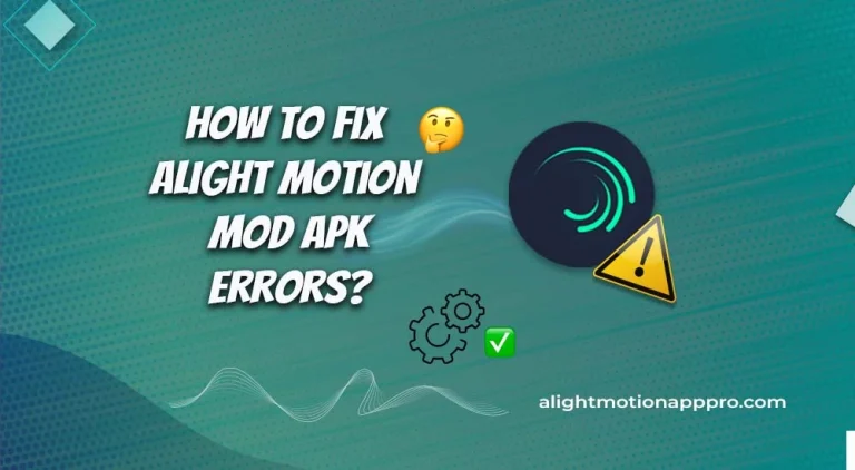 How-to-fix-alight-motion-mod-apk-errors