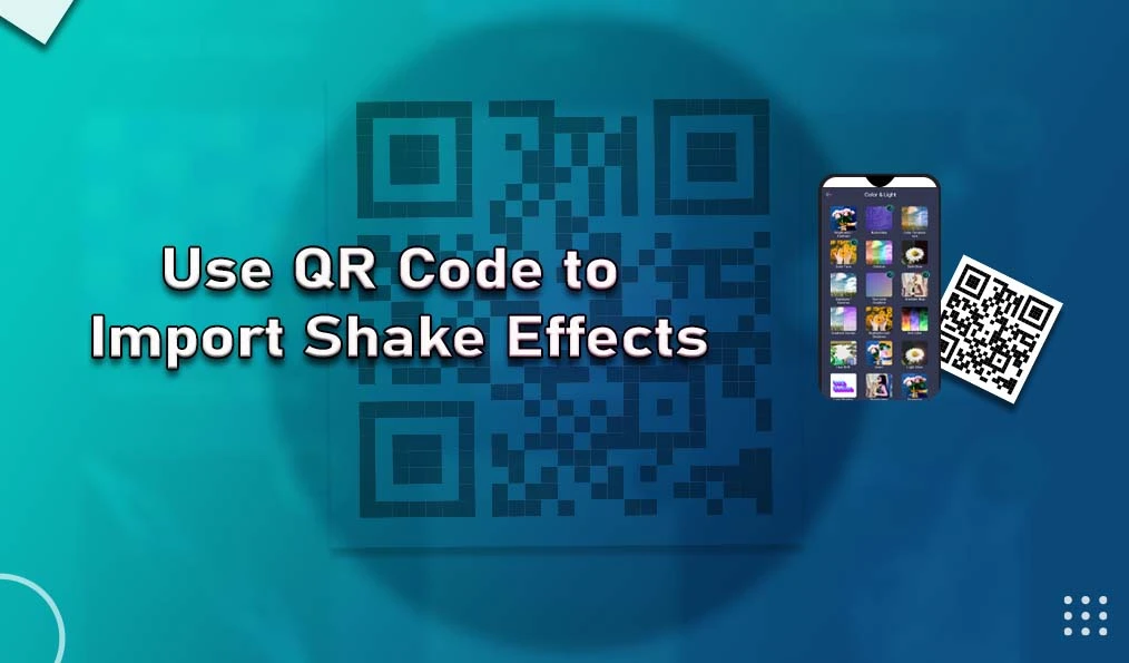 Use-QR-Code-to-Import-Shake-Effects 